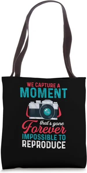 Capture Moment That's Gone Forever Impossible To Reproduce Tote Bag