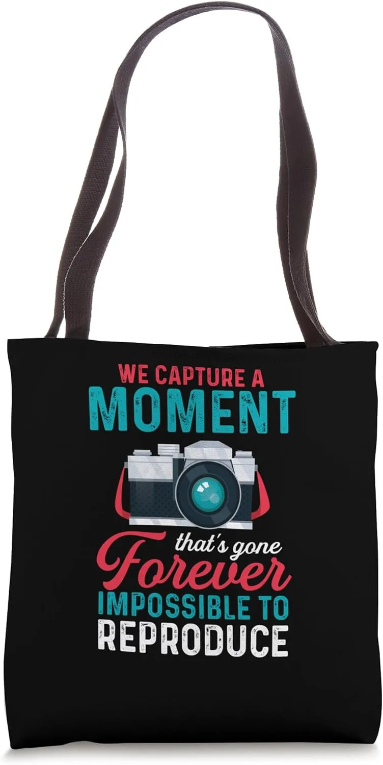 Capture Moment That's Gone Forever Impossible To Reproduce Tote Bag