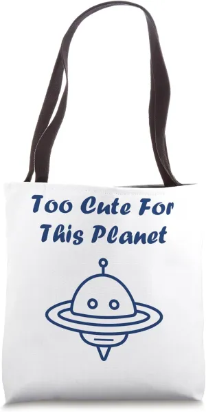Cute funny Flying saucer To cute for this planet Tote Bag