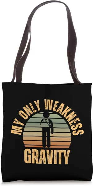 Gravity My Only Weakness Broken Arm Tote Bag