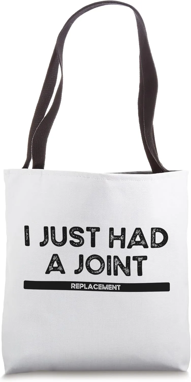 I Just Had a Joint Replacement Post Surgery Recovery Tote Bag