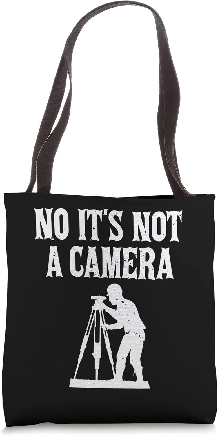 No It's Not A Camera Total Station Funny Civil Engineer Tote Bag