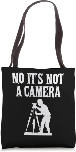 No It's Not A Camera Total Station Funny Civil Engineer Tote Bag