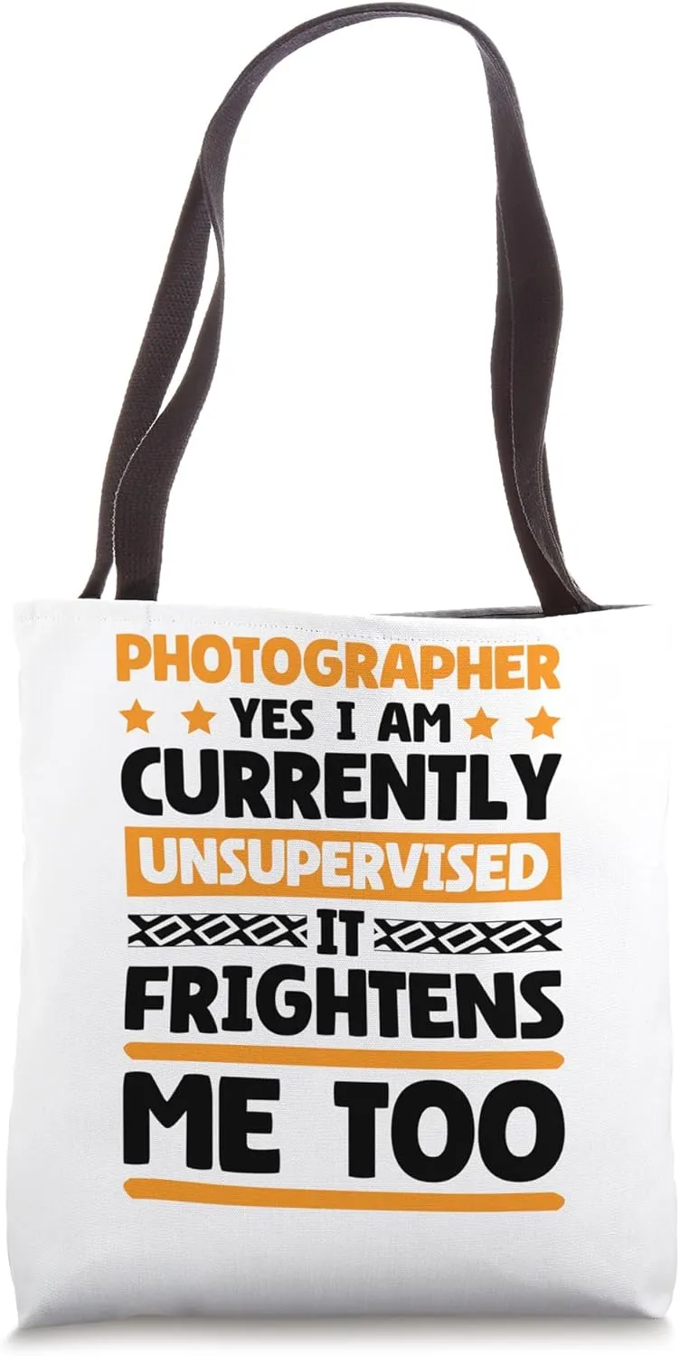 Photographer Currently Unsupervised for Photography Lover Tote Bag