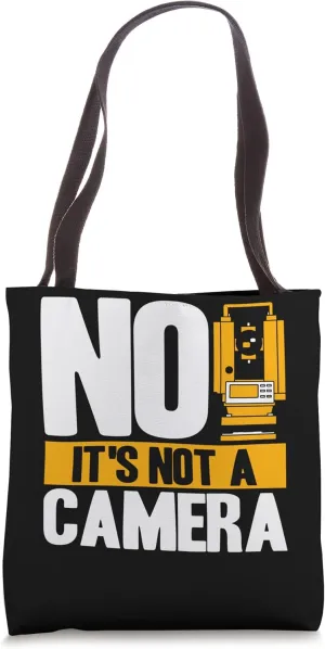Surveyor No It's Not A Camera Land Surveying Tote Bag